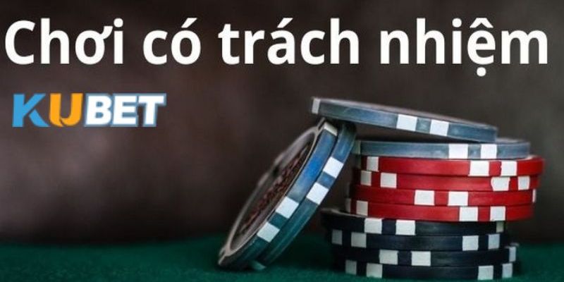 Chi tiết về điều khoản Kubet quy định về việc tham gia có trách nhiệm