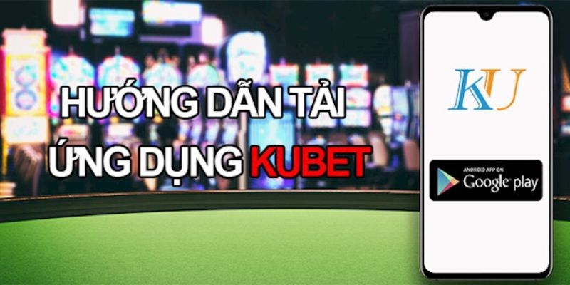 Lý do cần tải app Kubet