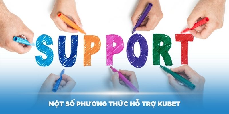 Một số phương thức hỗ trợ Kubet đang được tích hợp