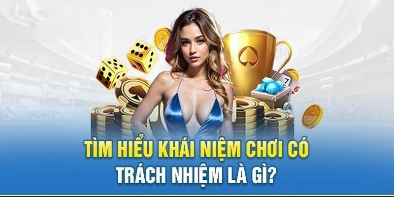 Khái niệm về việc chơi cờ bạc có trách nhiệm trên Kubet